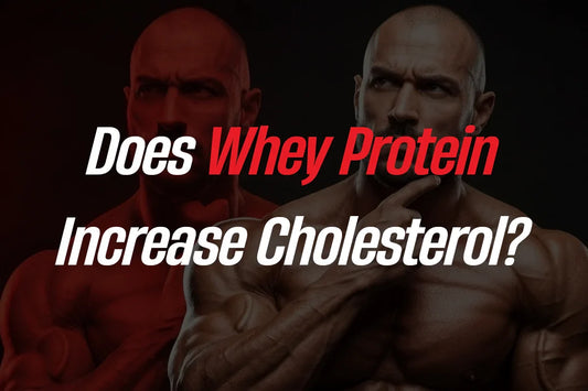 Does Whey Protein Increase Cholesterol?